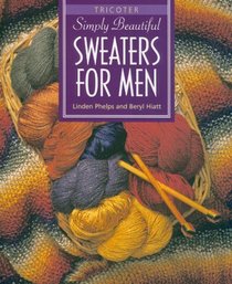 Simply Beautiful Sweaters for Men: Tricoter