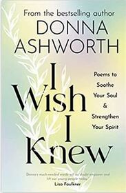 I Wish I Knew: Poems to Soothe Your Soul & Strengthen Your Spirit