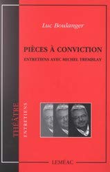 Pieces a Conviction: Entretiens Avec Michel Tremblay