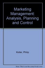 MARKETING MANAGEMENT: ANALYSIS, PLANNING AND CONTROL