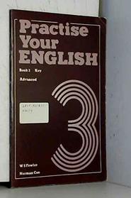 Practise Your English: Key Bk. 3 (Grammar & reference)