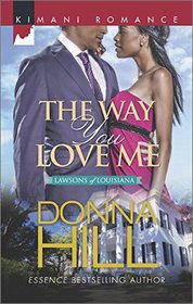 The Way You Love Me (Lawsons of Louisiana, Bk 5) (Harlequin Kimani Romance, No 413)