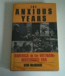 The Anxious Years: America in the Vietnam-Watergate Era