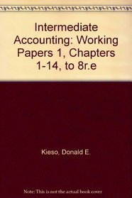 Intermediate Accounting: Working Papers 1, Chapters 1-14, to 8r.e