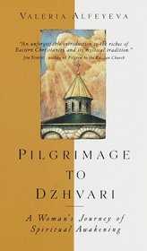 Pilgrimage To Dzhvari : A Woman's Journey of Spiritual Awakening