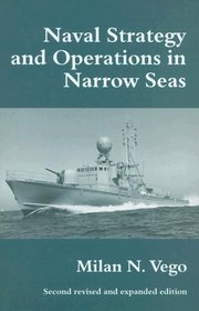 Naval Strategy and Operations in Narrow Seas (Cass Series--Naval Policy and History)