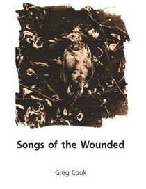 Songs of the Wounded: New and Selected Poems