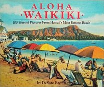 Aloha Waikiki: 100 Years of Pictures From Hawaii's Most Famous Beach