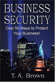 Business Security: Over 50 Ways To Protect Your Business!