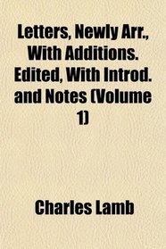 Letters, Newly Arr., With Additions. Edited, With Introd. and Notes (Volume 1)