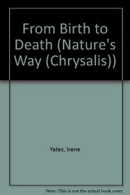 From Birth to Death (Nature's Way (Chrysalis))
