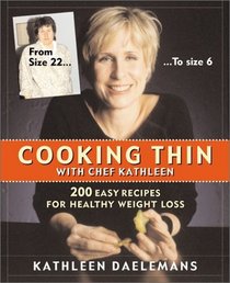 Cooking Thin with Chef Kathleen: 200 Easy Recipes for Healthy Weight Loss