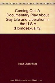 Coming Out: A Documentary Play About Gay Life and Liberation in   the U.S.A. (Homosexuality)