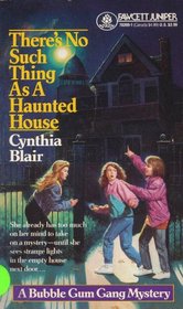 There's No Such Thing as a Haunted House (Bubble Gum Gang, Bk 1)