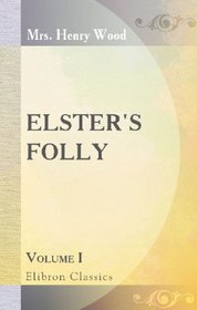 Elster's Folly: Volume 1