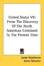 United States V9: From The Discovery Of The North American Continent To The Present Time