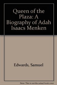 Queen of the Plaza: A Biography of Adah Isaacs Menken