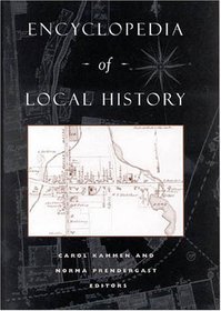 Encyclopedia of Local History (American Association for State and Local History Book Series)