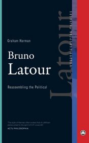 Bruno Latour: Reassembling the Political (Modern European Thinkers)