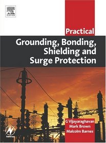 Practical Grounding, Bonding, Shielding and Surge Protection (Practical Professional Books)
