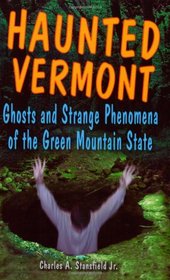 Haunted Vermont: Ghosts and Strange Phenomena of the Green Mountain State (Haunted)