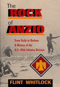 The Rock of Anzio: From Sicily to Dachau : A History of the 45th Infantry Division