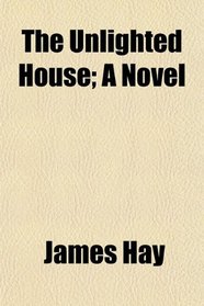 The Unlighted House; A Novel