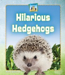 Hilarious Hedgehogs (Unusual Pets)