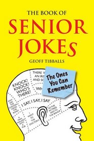 The Book of Senior Jokes: The Ones You Can Remember