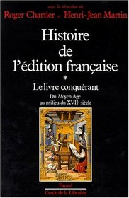 Histoire de l'dition franaise, tome 1 : Le Livre conqurant