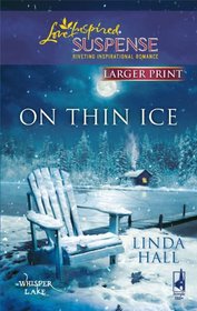 On Thin Ice (Whisper Lake, Bk 2) (Love Inspired Suspense, No 191) (Larger Print)