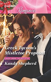 Greek Tycoon's Mistletoe Proposal (Maids Under the Mistletoe, Bk 2) (Harlequin Romance, No 4544) (Larger Print)