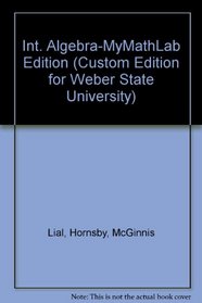 Int. Algebra-MyMathLab Edition (Custom Edition for Weber State University)