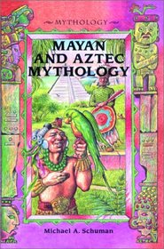 Mayan and Aztec Mythology (Mythology (Berkeley Heights, N.J.).)