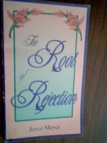 The Root of Rejection, Joyce Meyer, Paperback, 1994