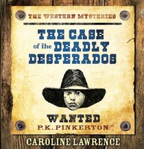 Case of the Deadly Desperados (Western Mysteries)