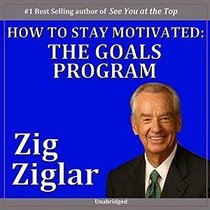 How to Stay Motivated: The Goals Program (Recorded Seminar)(Made for Success)