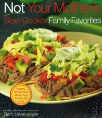 Not Your Mother's Slow Cooker Family Favorites