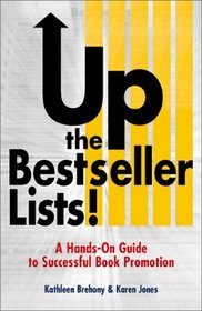 Up the Bestseller Lists!: A Hands-On Guide to Successful Book Promotion