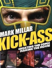 Kick-Ass: Creating the Comic, Making the Movie