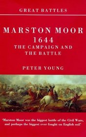 Marston Moor 1644: The Campaign and the Battle (Great Battles)