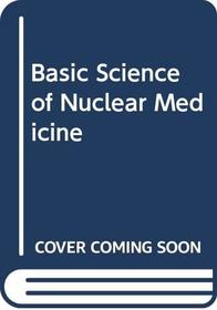 Basic Science Nuclear Medicine