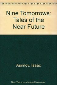 Nine Tomorrows: Tales of the Near Future