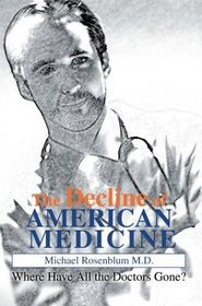 The Decline of American Medicine: Where Have All the Doctors Gone
