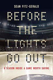 Before the Lights Go Out: A Season Inside a Game on the Brink