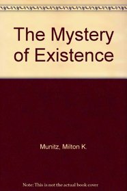 The Mystery of Existence