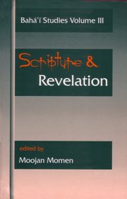 Scripture and Revelation: Papers Presented at the First Irfan Colloquium (Baha'i Studies)