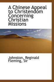 A Chinese Appeal to Christendom Concerning Christian Missions