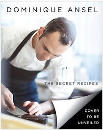 Dominique Ansel: The Secret Recipes