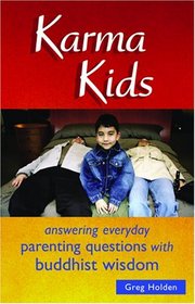 Karma Kids: Answering Everyday Parenting Questions with Buddhist Wisdom
